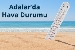 Hafta Sonu Adalar’da Hava Nasıl Olacak?