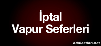 İptal Vapur Seferleri