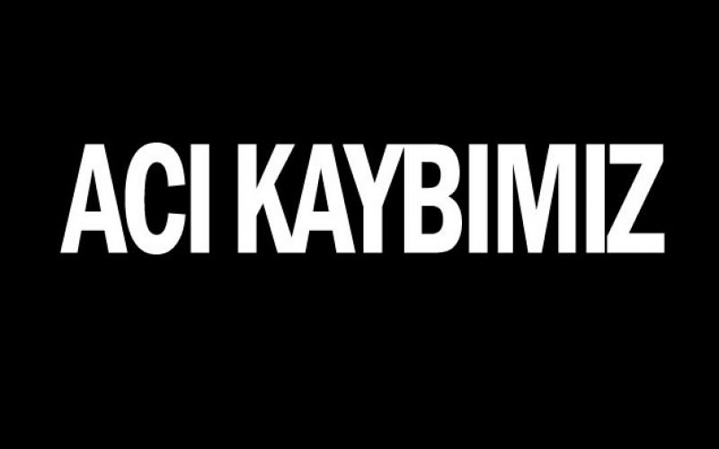 Acı Kaybımız