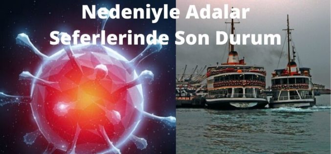 Koronavirüs Salgını Nedeniyle Adalar Seferlerinde Son Durum