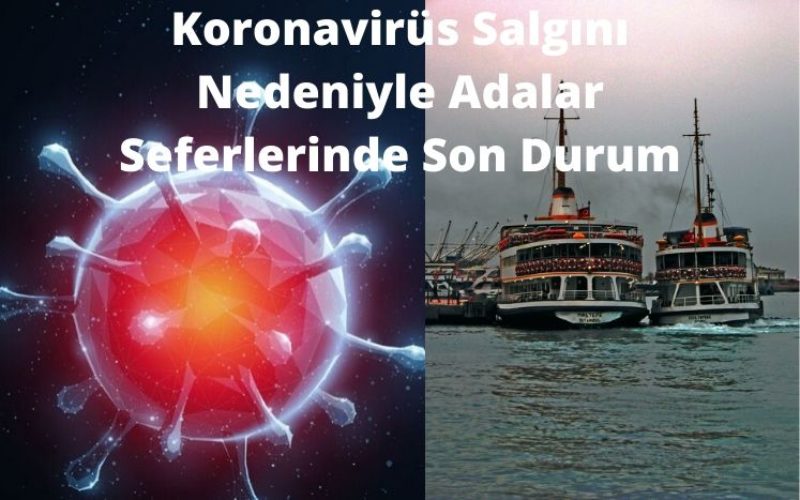 Koronavirüs Salgını Nedeniyle Adalar Seferlerinde Son Durum