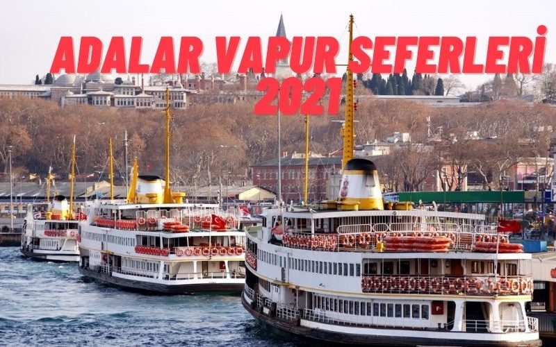 adalar vapur seferleri 2021 adalar rehberi