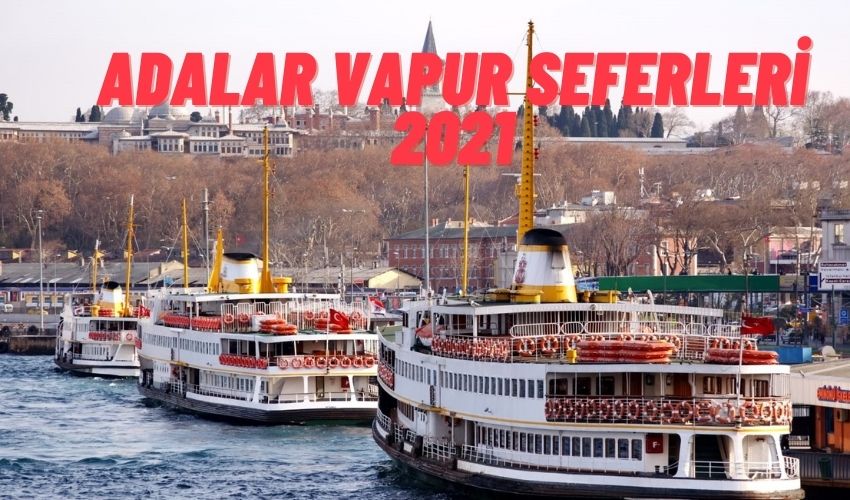 Adalar Vapur Seferleri 2021 Adalar Rehberi