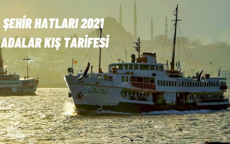 Şehir Hatları Adalar Vapur Seferleri 2021 Kış Tarifesi