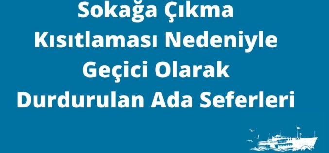 Sokağa Çıkma Kısıtlaması Nedeniyle Durdurulan Ada Seferleri