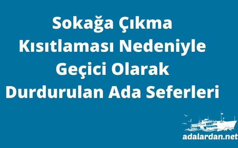 Sokağa Çıkma Kısıtlaması Nedeniyle Durdurulan Ada Seferleri